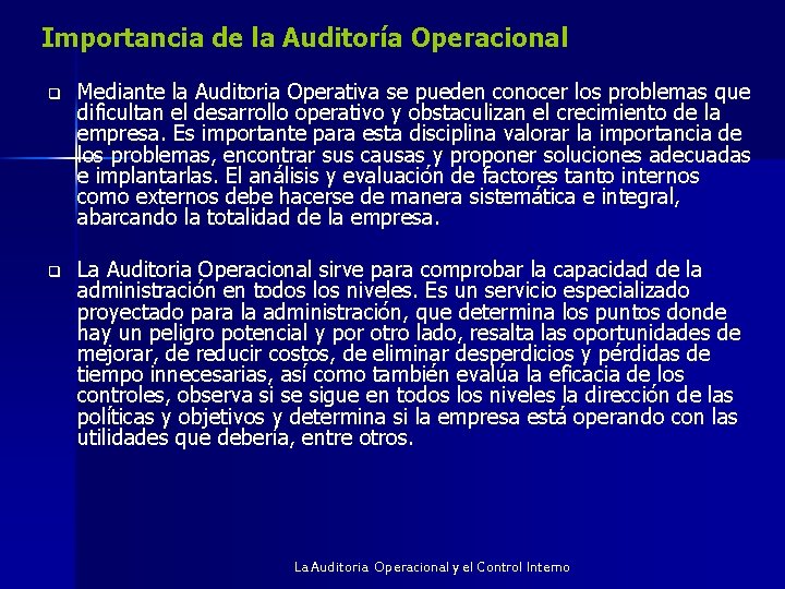 Importancia de la Auditoría Operacional q Mediante la Auditoria Operativa se pueden conocer los