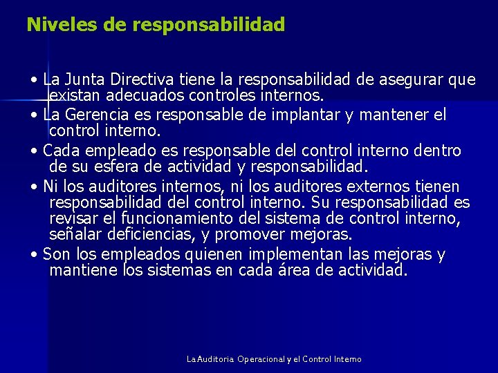 Niveles de responsabilidad • La Junta Directiva tiene la responsabilidad de asegurar que existan