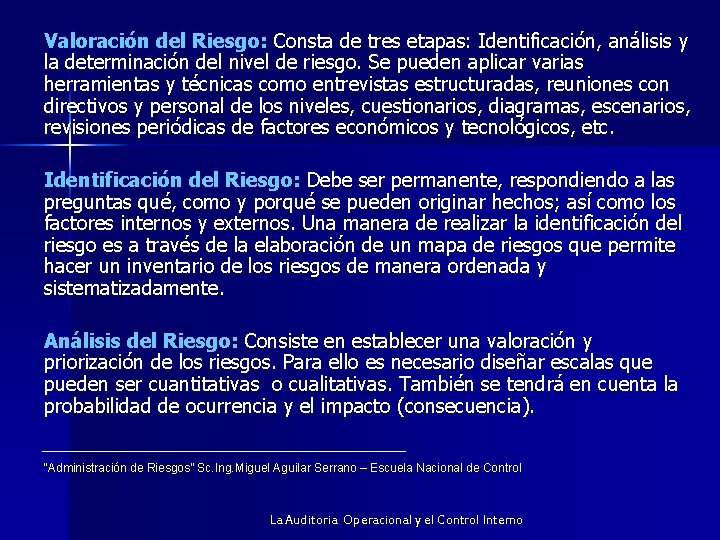 Valoración del Riesgo: Consta de tres etapas: Identificación, análisis y la determinación del nivel