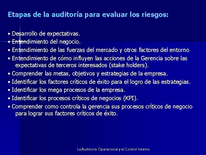 Etapas de la auditoría para evaluar los riesgos: • Desarrollo de expectativas. • Entendimiento