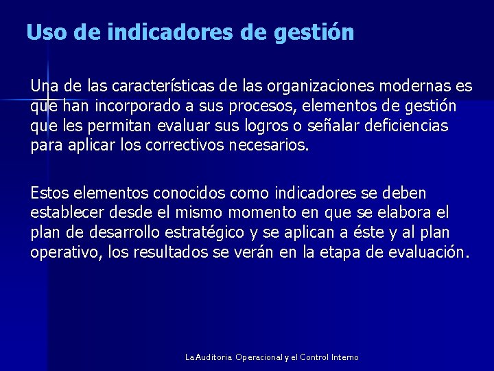 Uso de indicadores de gestión Una de las características de las organizaciones modernas es