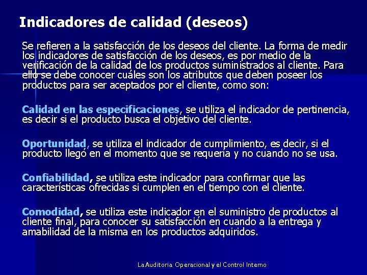 Indicadores de calidad (deseos) Se refieren a la satisfacción de los deseos del cliente.