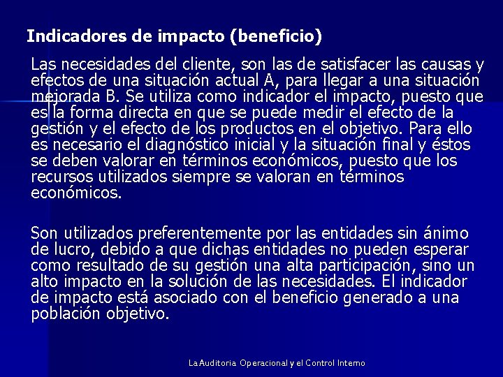 Indicadores de impacto (beneficio) Las necesidades del cliente, son las de satisfacer las causas