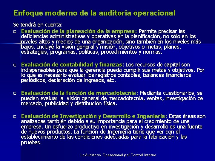 Enfoque moderno de la auditoria operacional Se tendrá en cuenta: q Evaluación de la