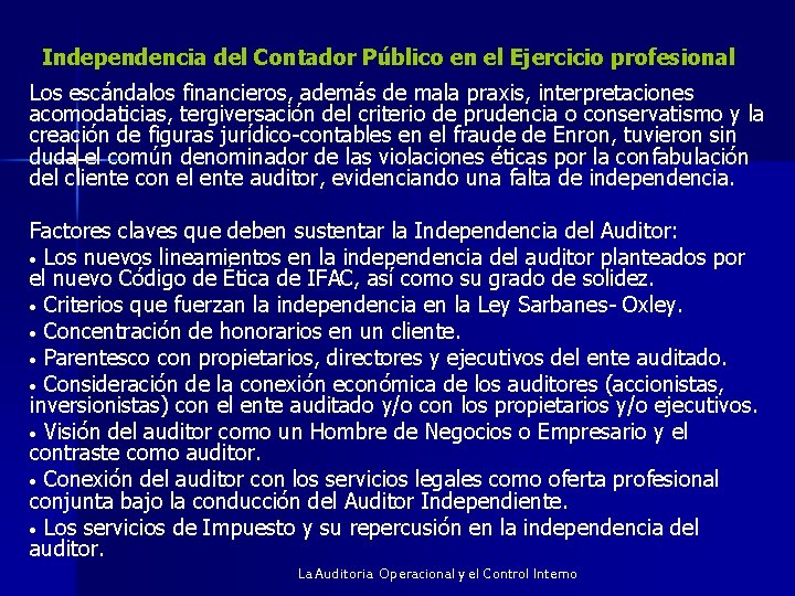 Independencia del Contador Público en el Ejercicio profesional Los escándalos financieros, además de mala