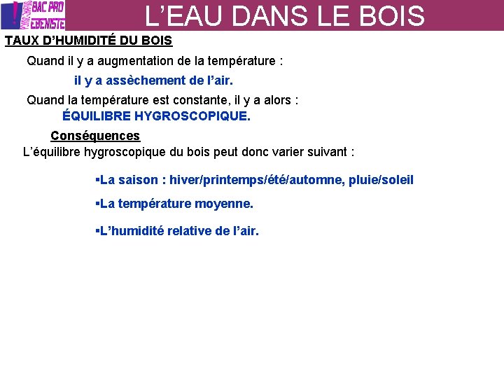 L’EAU DANS LE BOIS TAUX D’HUMIDITÉ DU BOIS Quand il y a augmentation de