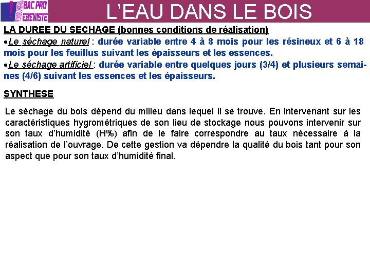 L’EAU DANS LE BOIS LA DUREE DU SECHAGE (bonnes conditions de réalisation) Le séchage