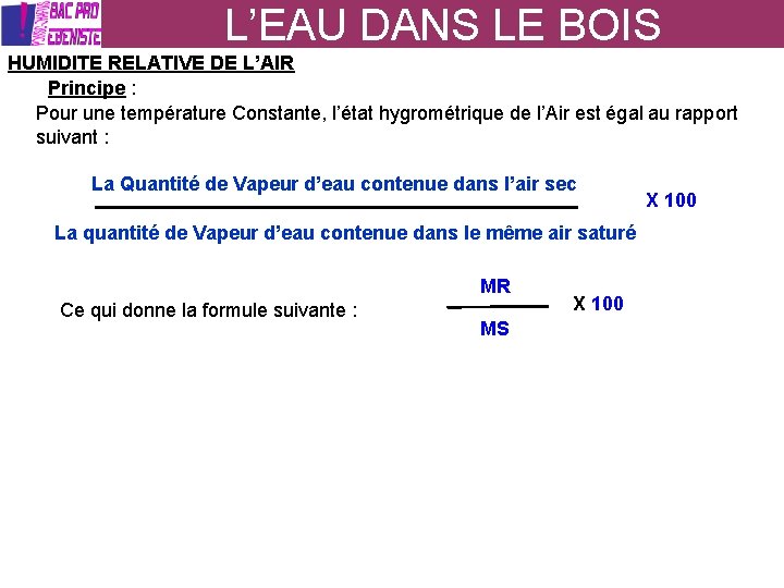 L’EAU DANS LE BOIS HUMIDITE RELATIVE DE L’AIR Principe : Pour une température Constante,