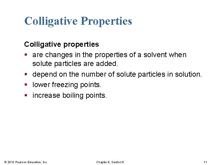 Colligative Properties Colligative properties § are changes in the properties of a solvent when