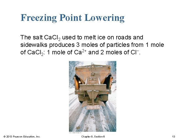 Freezing Point Lowering The salt Ca. Cl 2 used to melt ice on roads