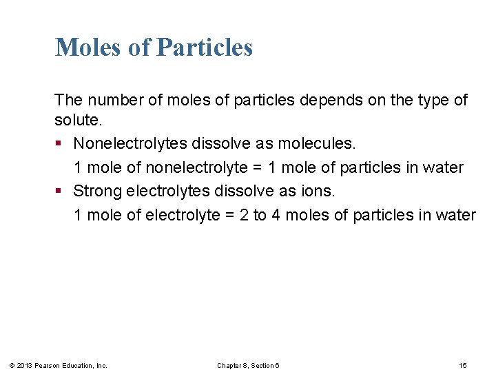 Moles of Particles The number of moles of particles depends on the type of
