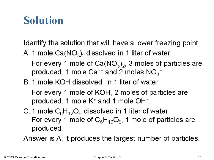 Solution Identify the solution that will have a lower freezing point. A. 1 mole