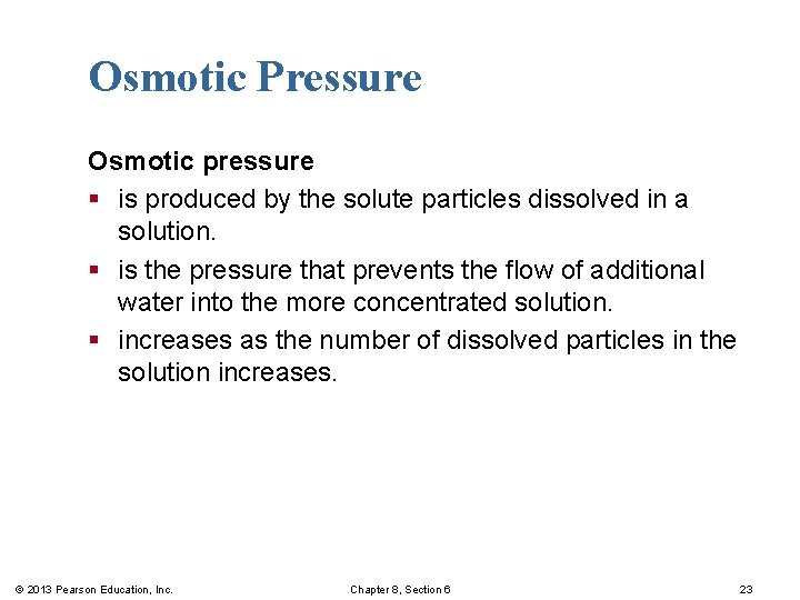 Osmotic Pressure Osmotic pressure § is produced by the solute particles dissolved in a