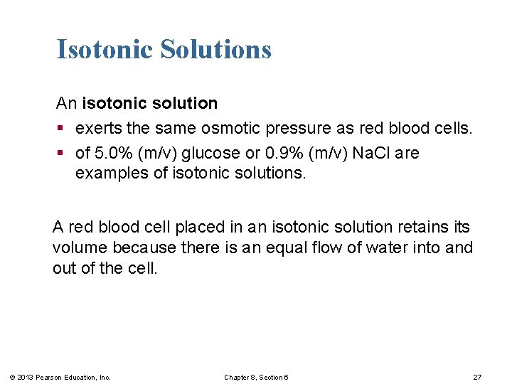 Isotonic Solutions An isotonic solution § exerts the same osmotic pressure as red blood