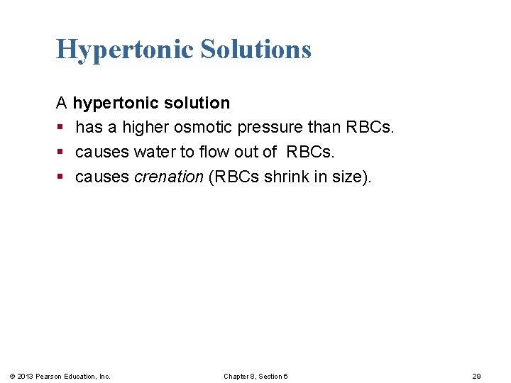 Hypertonic Solutions A hypertonic solution § has a higher osmotic pressure than RBCs. §