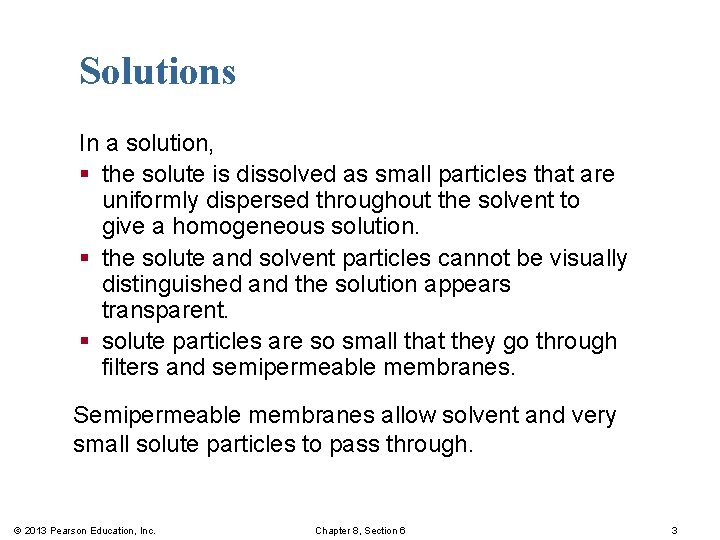 Solutions In a solution, § the solute is dissolved as small particles that are