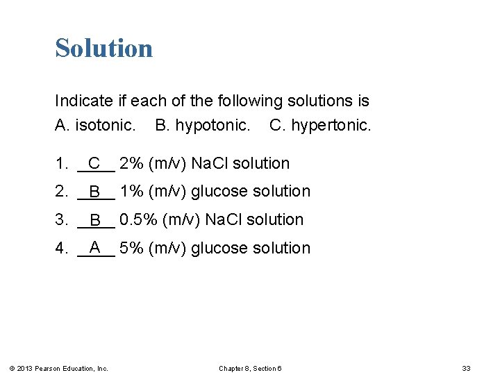 Solution Indicate if each of the following solutions is A. isotonic. B. hypotonic. C.