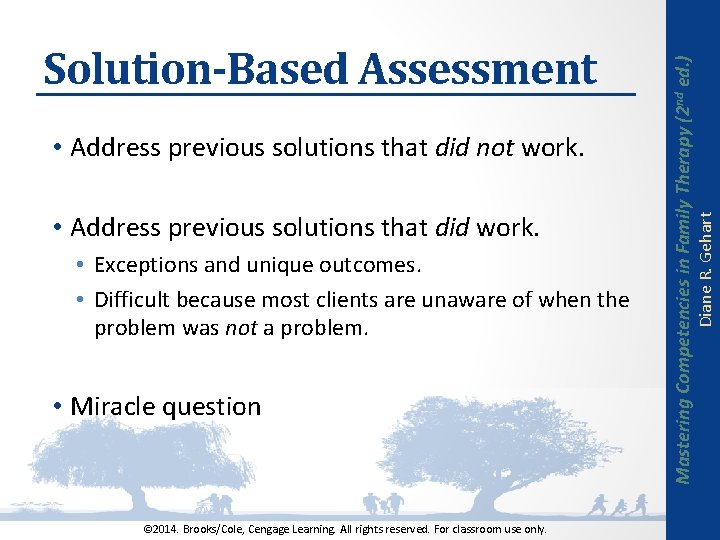  • Address previous solutions that did work. • Exceptions and unique outcomes. •