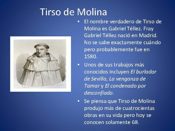 Tirso de Molina • El nombre verdadero de Tirso de Molina es Gabriel Téllez.