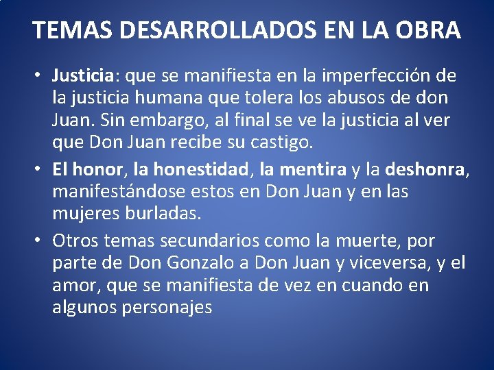 TEMAS DESARROLLADOS EN LA OBRA • Justicia: que se manifiesta en la imperfección de