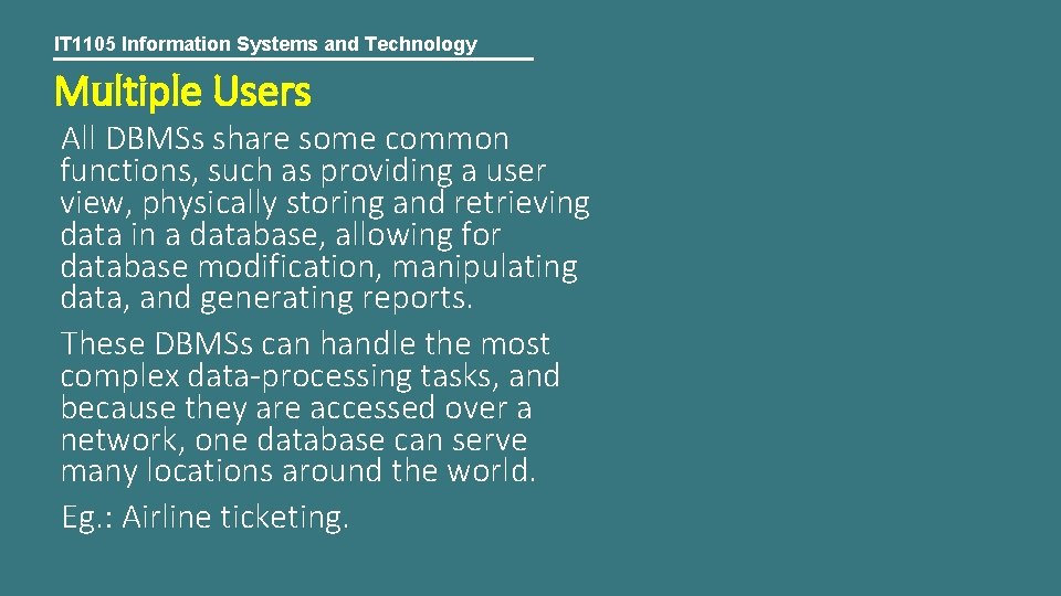 IT 1105 Information Systems and Technology Multiple Users All DBMSs share some common functions,