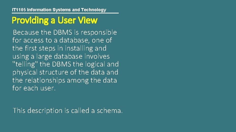 IT 1105 Information Systems and Technology Providing a User View Because the DBMS is