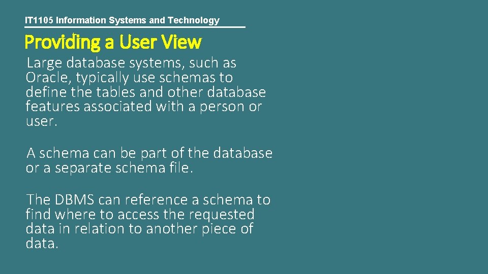 IT 1105 Information Systems and Technology Providing a User View Large database systems, such