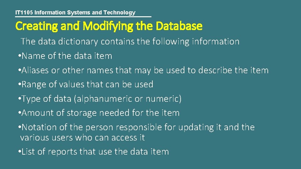 IT 1105 Information Systems and Technology Creating and Modifying the Database The data dictionary