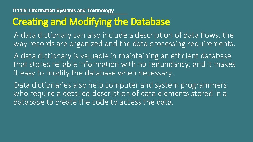 IT 1105 Information Systems and Technology Creating and Modifying the Database A data dictionary