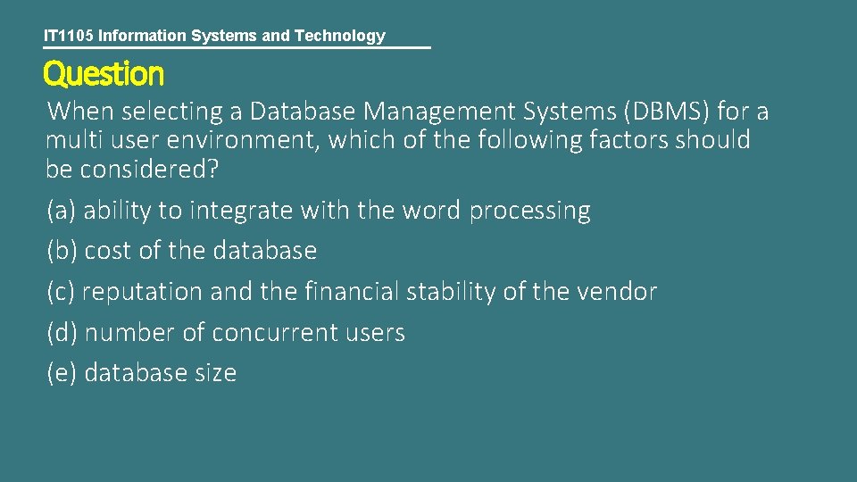 IT 1105 Information Systems and Technology Question When selecting a Database Management Systems (DBMS)