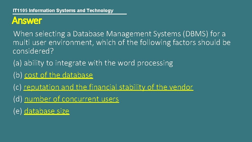 IT 1105 Information Systems and Technology Answer When selecting a Database Management Systems (DBMS)