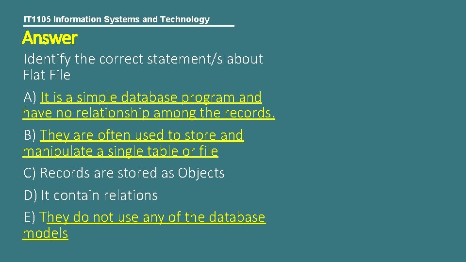 IT 1105 Information Systems and Technology Answer Identify the correct statement/s about Flat File