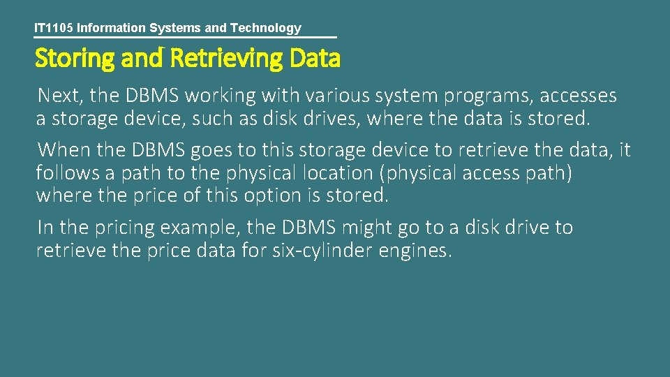 IT 1105 Information Systems and Technology Storing and Retrieving Data Next, the DBMS working