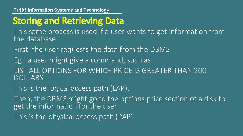 IT 1105 Information Systems and Technology Storing and Retrieving Data This same process is