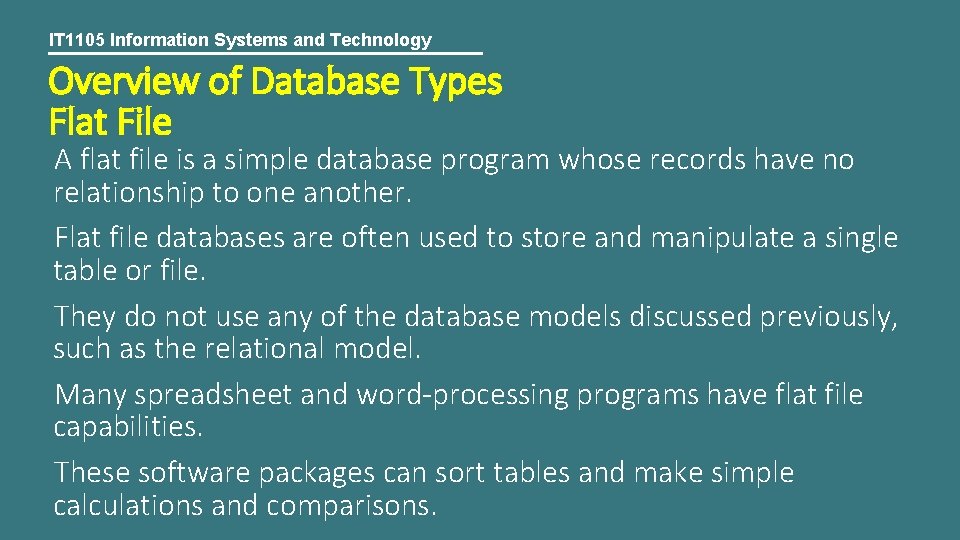 IT 1105 Information Systems and Technology Overview of Database Types Flat File A flat