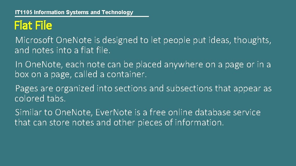 IT 1105 Information Systems and Technology Flat File Microsoft One. Note is designed to