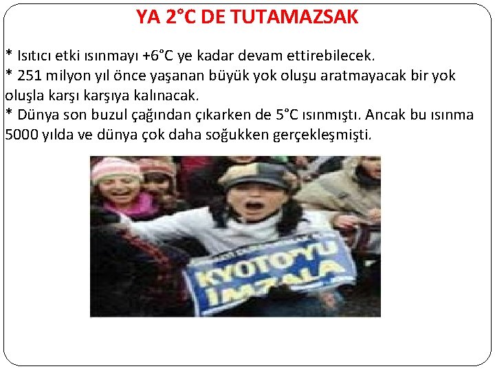 YA 2°C DE TUTAMAZSAK * Isıtıcı etki ısınmayı +6°C ye kadar devam ettirebilecek. *