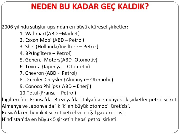 NEDEN BU KADAR GEÇ KALDIK? 2006 yılında satışlar açısından en büyük küresel şirketler: 1.