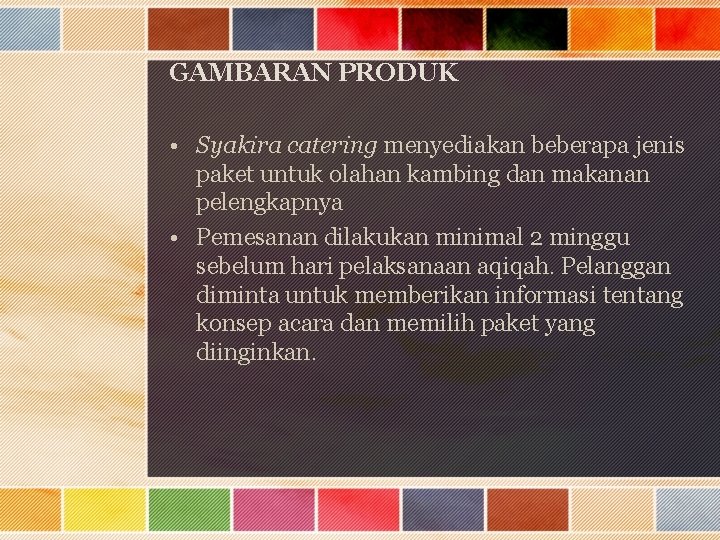 GAMBARAN PRODUK • Syakira catering menyediakan beberapa jenis paket untuk olahan kambing dan makanan