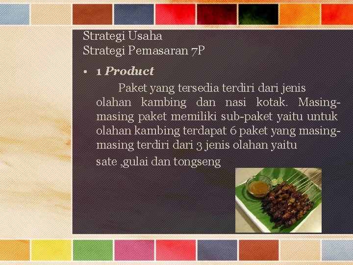 Strategi Usaha Strategi Pemasaran 7 P • 1 Product Paket yang tersedia terdiri dari