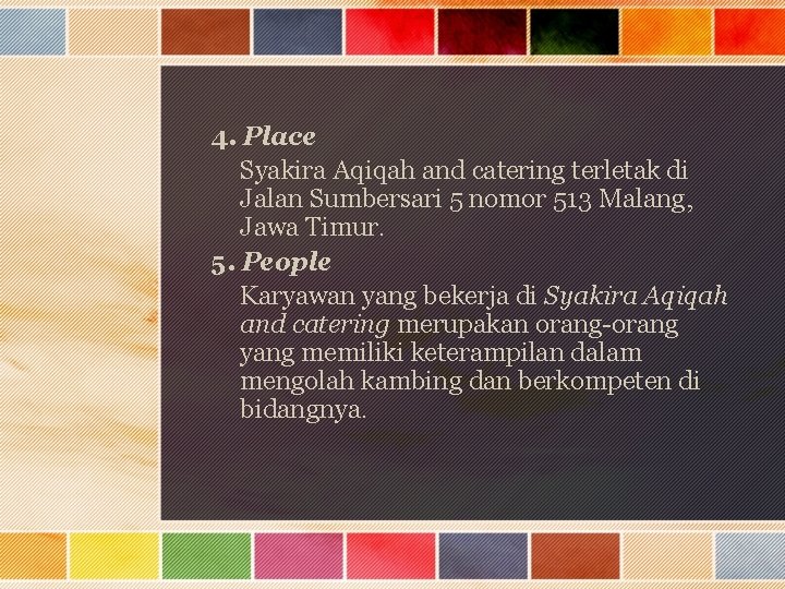 4. Place Syakira Aqiqah and catering terletak di Jalan Sumbersari 5 nomor 513 Malang,