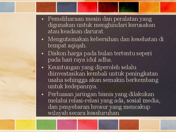  • Pemeliharaan mesin dan peralatan yang digunakan untuk menghindari kerusakan atau keadaan darurat.