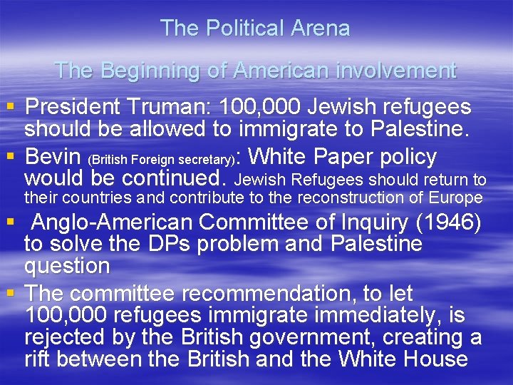 The Political Arena The Beginning of American involvement § President Truman: 100, 000 Jewish
