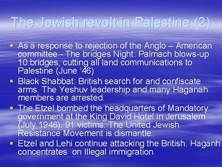 The Jewish revolt in Palestine (2) § As a response to rejection of the