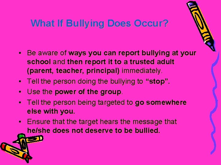 What If Bullying Does Occur? • Be aware of ways you can report bullying
