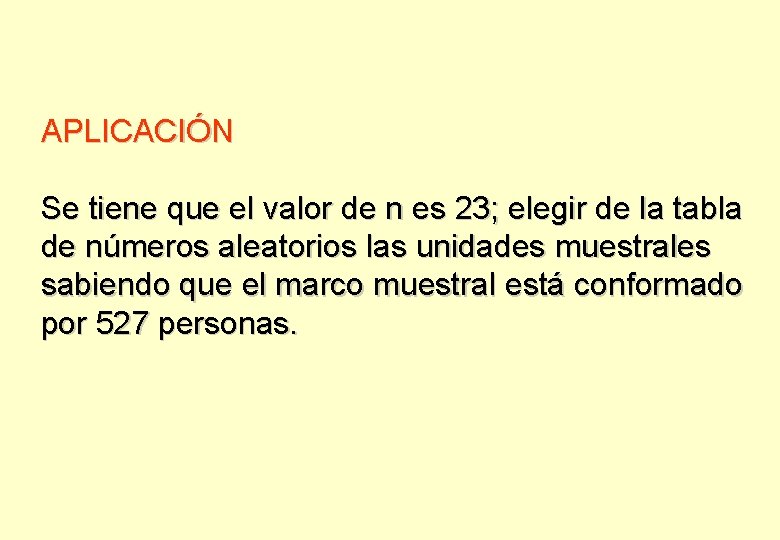 APLICACIÓN Se tiene que el valor de n es 23; elegir de la tabla APLICACIÓN Se tiene que el valor de n es 23; elegir de la tabla
