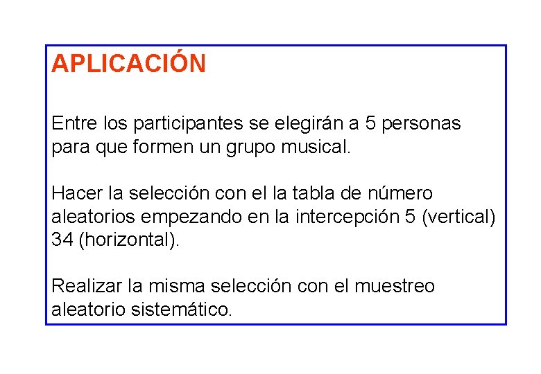 APLICACIÓN Entre los participantes se elegirán a 5 personas para que formen un grupo