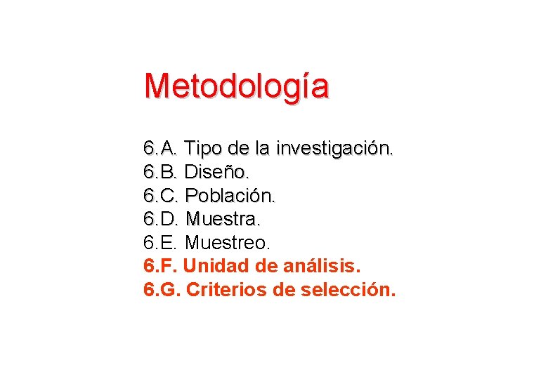 Metodología 6. A. Tipo de la investigación. 6. B. Diseño. 6. C. Población. 6.