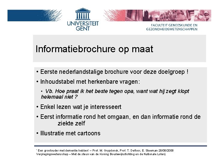 Informatiebrochure op maat • Eerste nederlandstalige brochure voor deze doelgroep ! • Inhoudstabel met