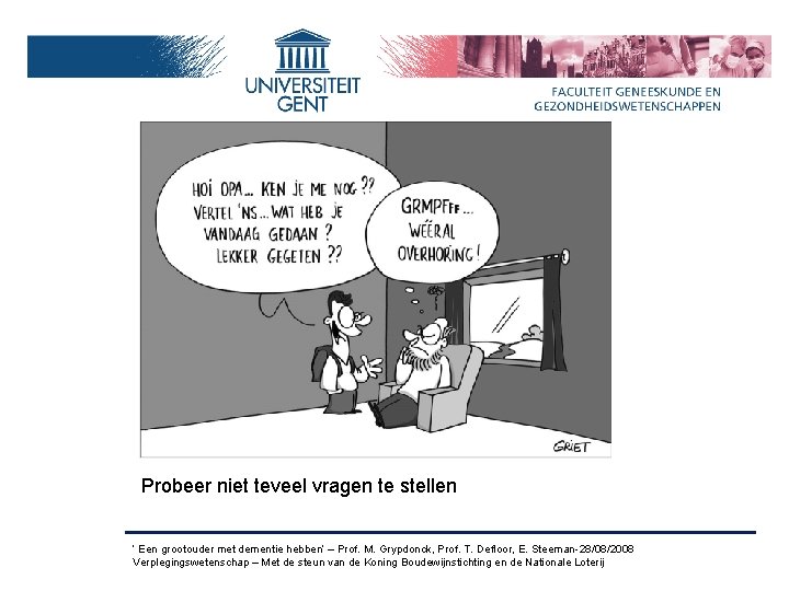 Probeer niet teveel vragen te stellen ‘ Een grootouder met dementie hebben’ – Prof.